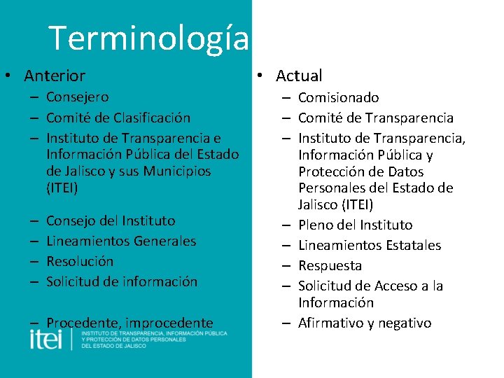Terminología • Anterior – Consejero – Comité de Clasificación – Instituto de Transparencia e