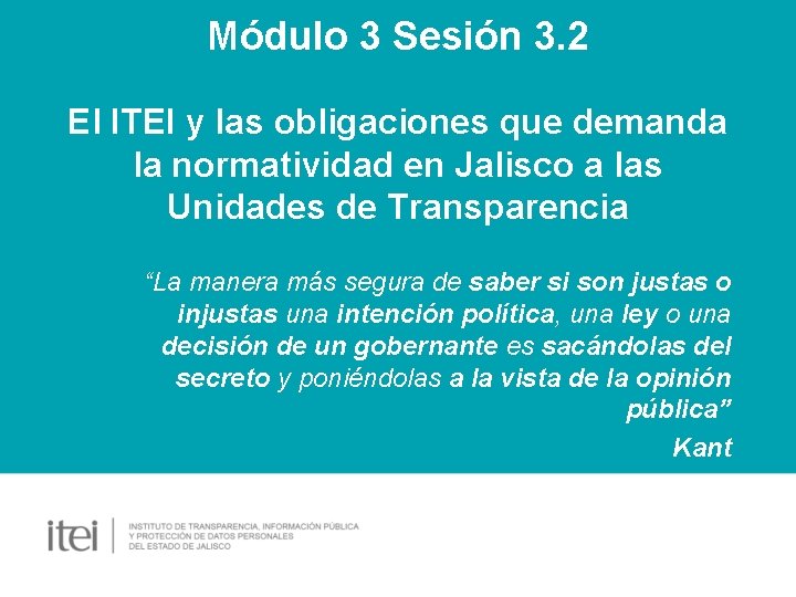 Módulo 3 Sesión 3. 2 El ITEI y las obligaciones que demanda la normatividad