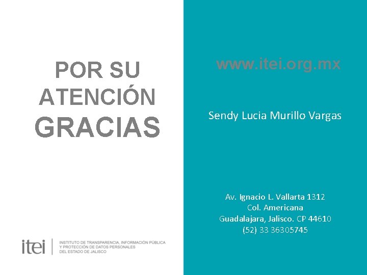 POR SU ATENCIÓN GRACIAS www. itei. org. mx Sendy Lucia Murillo Vargas Av. Ignacio