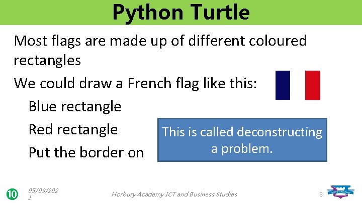 Python Turtle Most flags are made up of different coloured rectangles We could draw