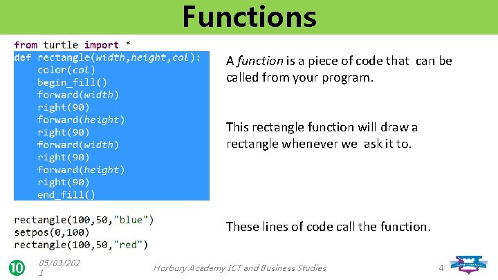 Functions A function is a piece of code that can be called from your