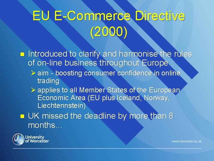 EU E-Commerce Directive (2000) n Introduced to clarify and harmonise the rules of on-line