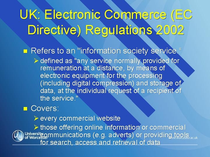 UK: Electronic Commerce (EC Directive) Regulations 2002 n Refers to an "information society service.