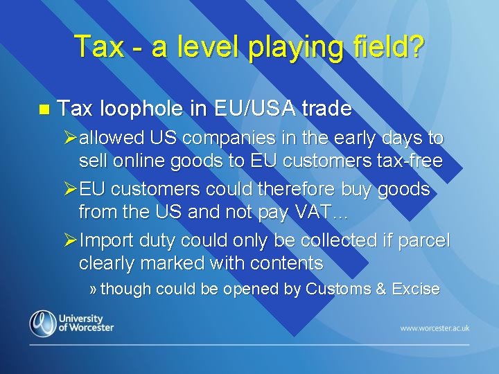 Tax - a level playing field? n Tax loophole in EU/USA trade Øallowed US