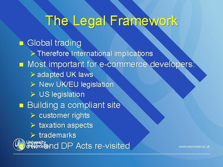 The Legal Framework n Global trading Ø Therefore International implications n Most important for