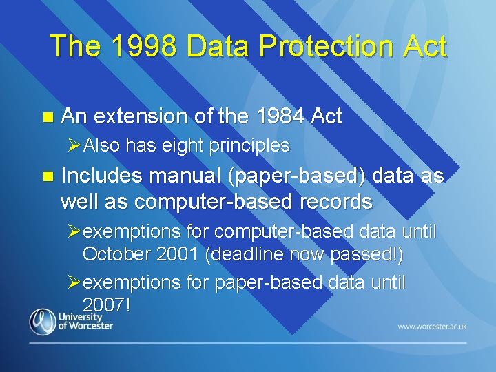 The 1998 Data Protection Act n An extension of the 1984 Act ØAlso has