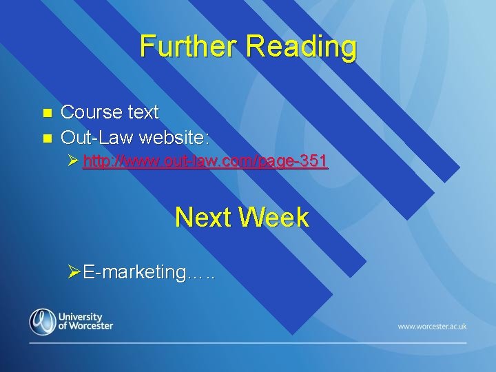 Further Reading n n Course text Out-Law website: Ø http: //www. out-law. com/page-351 Next