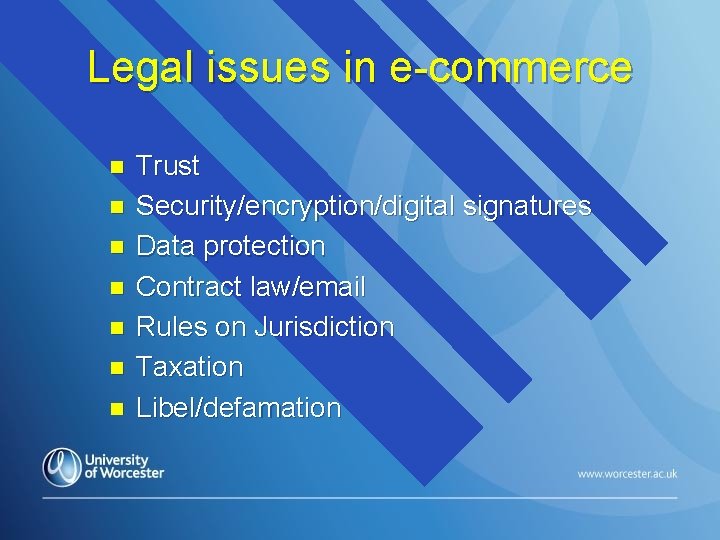 Legal issues in e-commerce n n n n Trust Security/encryption/digital signatures Data protection Contract