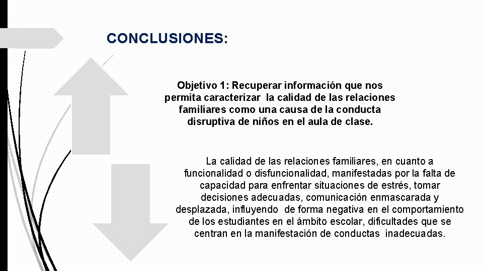 CONCLUSIONES: Objetivo 1: Recuperar información que nos permita caracterizar la calidad de las relaciones