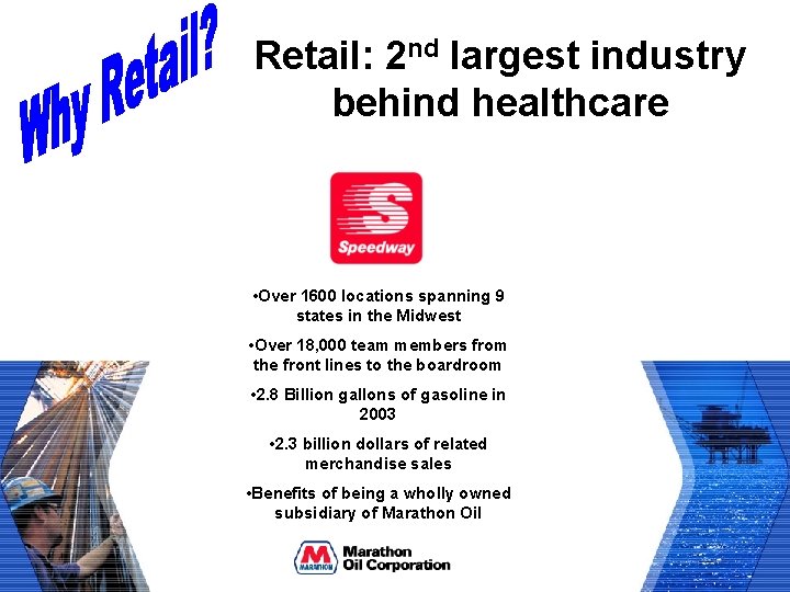 Retail: 2 nd largest industry behind healthcare • Over 1600 locations spanning 9 states