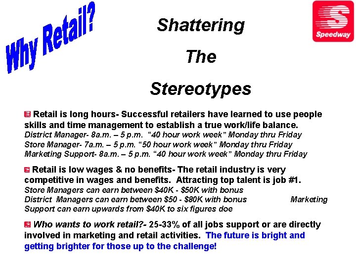 Shattering The Stereotypes Retail is long hours- Successful retailers have learned to use people