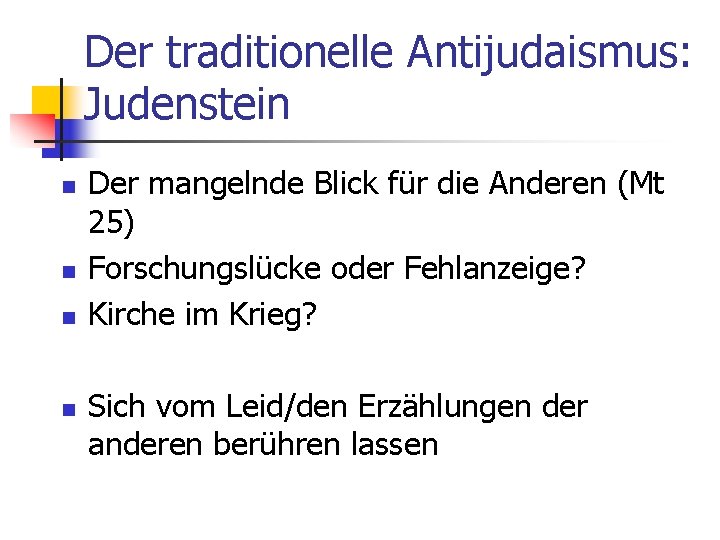 Der traditionelle Antijudaismus: Judenstein n n Der mangelnde Blick für die Anderen (Mt 25)