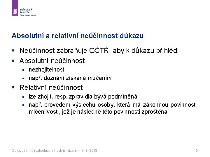 Absolutní a relativní neúčinnost důkazu § Neúčinnost zabraňuje OČTŘ, aby k důkazu přihlédl §