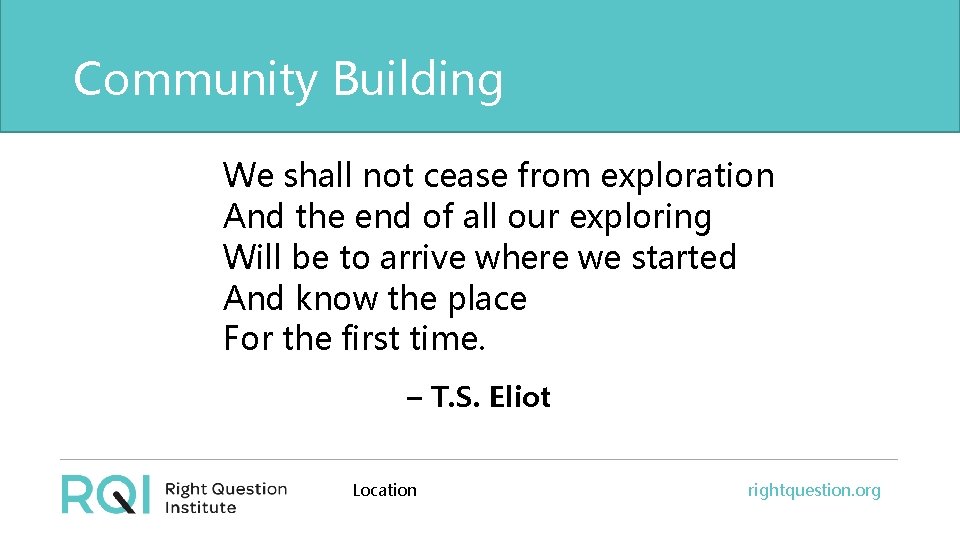 Community Building We shall not cease from exploration And the end of all our