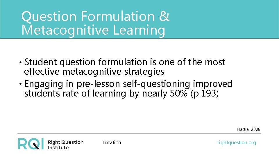 Question Formulation & Metacognitive Learning • Student question formulation is one of the most