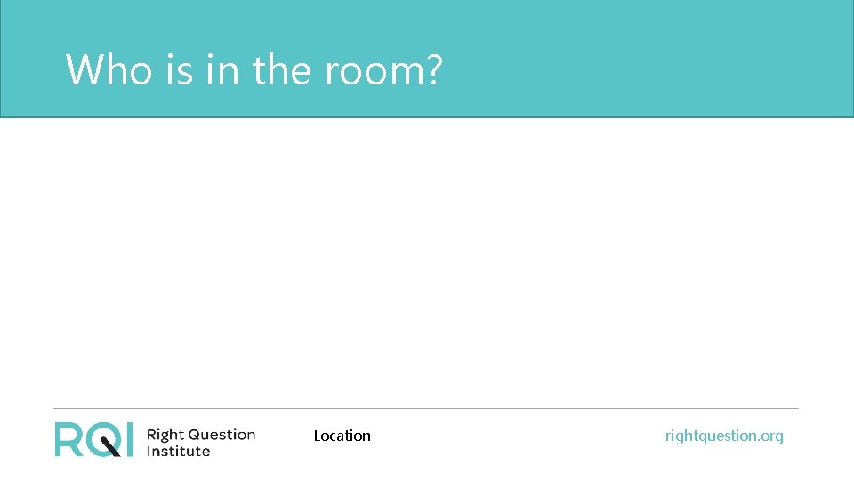 Who is in the room? Location rightquestion. org 