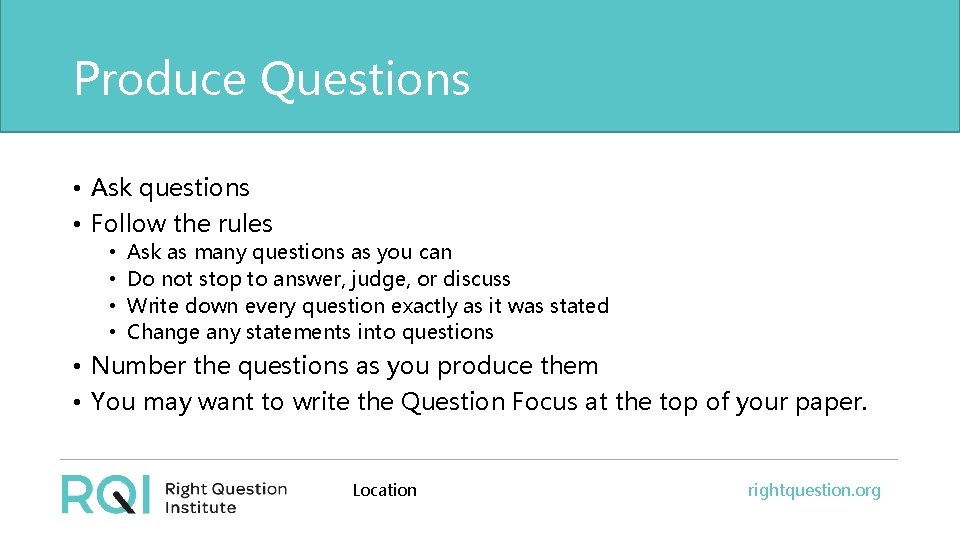 Produce Questions • Ask questions • Follow the rules • • Ask as many