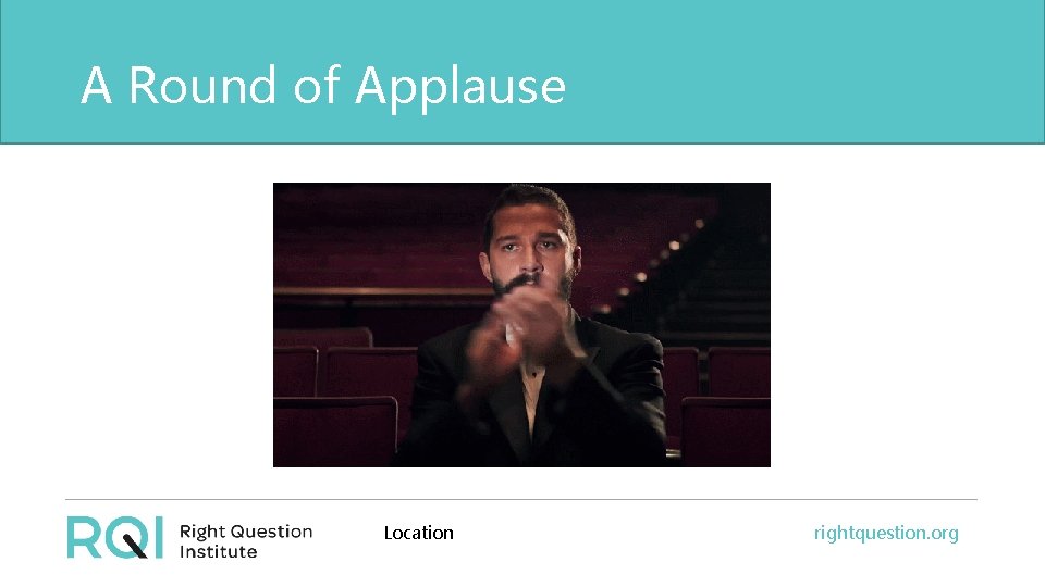 A Round of Applause Location rightquestion. org 