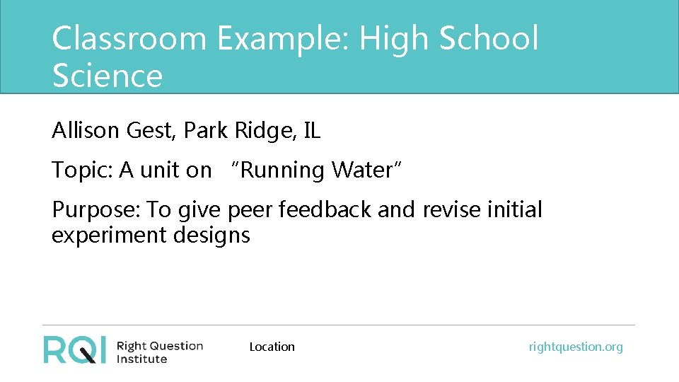 Classroom Example: High School Science Allison Gest, Park Ridge, IL Topic: A unit on