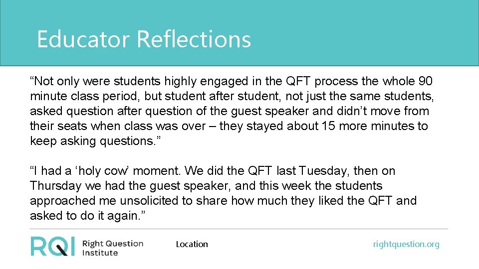 Educator Reflections “Not only were students highly engaged in the QFT process the whole