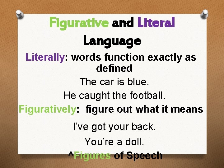 Figurative and Literal Language Literally: words function exactly as defined The car is blue.