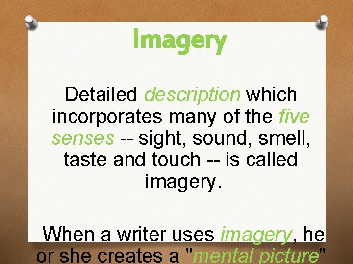 Imagery Detailed description which incorporates many of the five senses -- sight, sound, smell,