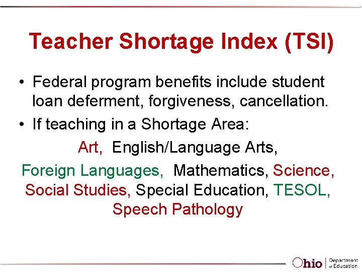 Teacher Shortage Index (TSI) • Federal program benefits include student loan deferment, forgiveness, cancellation.
