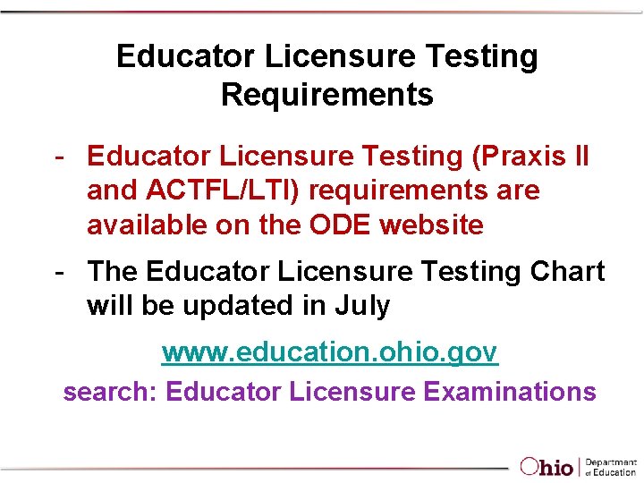 Educator Licensure Testing Requirements - Educator Licensure Testing (Praxis II and ACTFL/LTI) requirements are