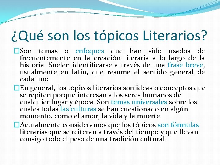 ¿Qué son los tópicos Literarios? �Son temas o enfoques que han sido usados de