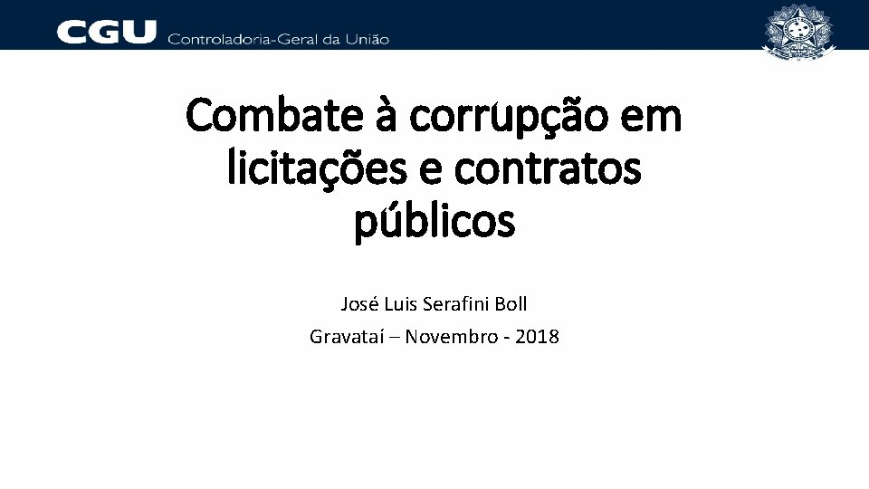 Combate à corrupção em licitações e contratos públicos José Luis Serafini Boll Gravataí –