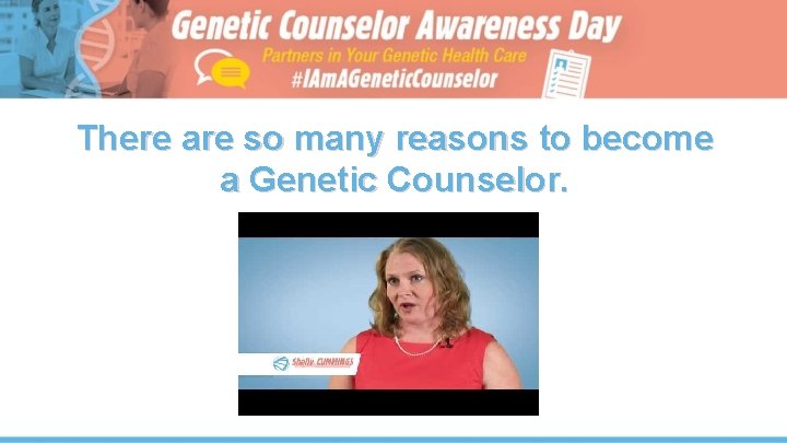 There are so many reasons to become a Genetic Counselor. 