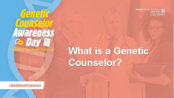 What is a Genetic Counselor? 