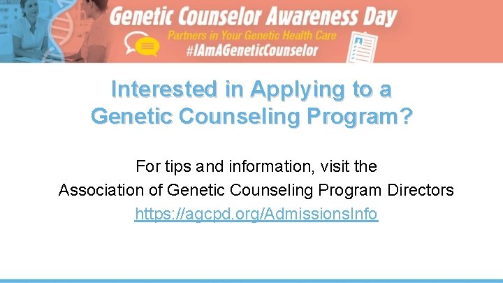 Interested in Applying to a Genetic Counseling Program? For tips and information, visit the