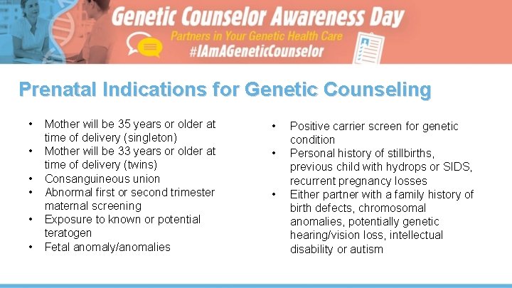 Prenatal Indications for Genetic Counseling • • • Mother will be 35 years or