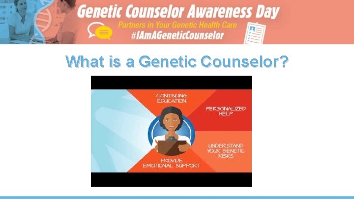 What is a Genetic Counselor? 