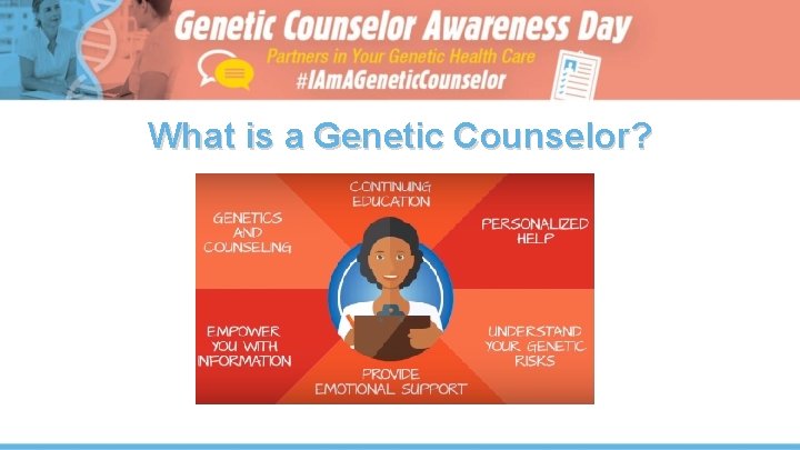 What is a Genetic Counselor? 