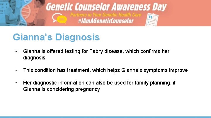 Gianna’s Diagnosis • Gianna is offered testing for Fabry disease, which confirms her diagnosis