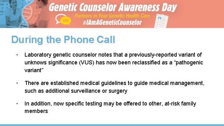 During the Phone Call • Laboratory genetic counselor notes that a previously-reported variant of