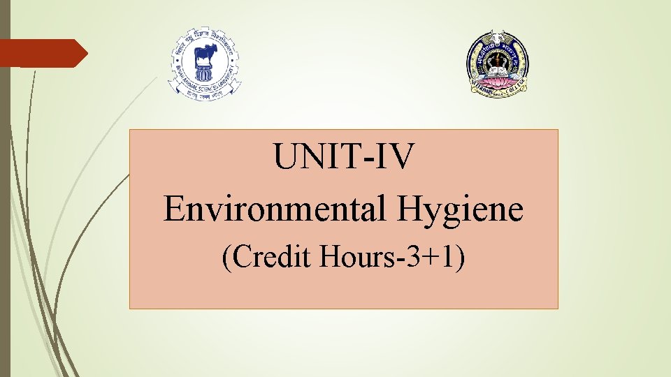 UNIT-IV Environmental Hygiene (Credit Hours-3+1) 