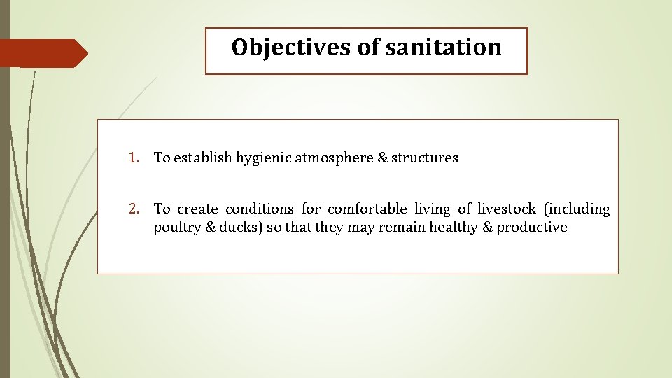 Objectives of sanitation 1. To establish hygienic atmosphere & structures 2. To create conditions