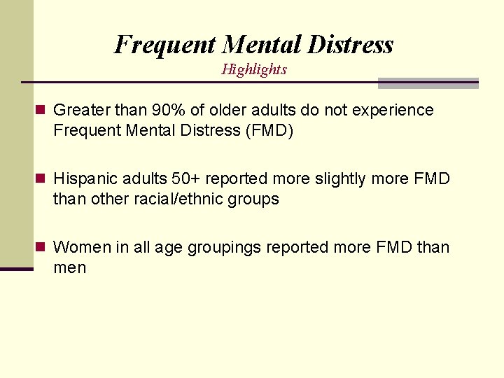 Frequent Mental Distress Highlights n Greater than 90% of older adults do not experience