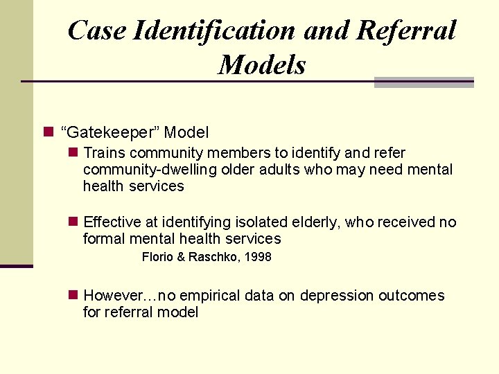 Case Identification and Referral Models n “Gatekeeper” Model n Trains community members to identify