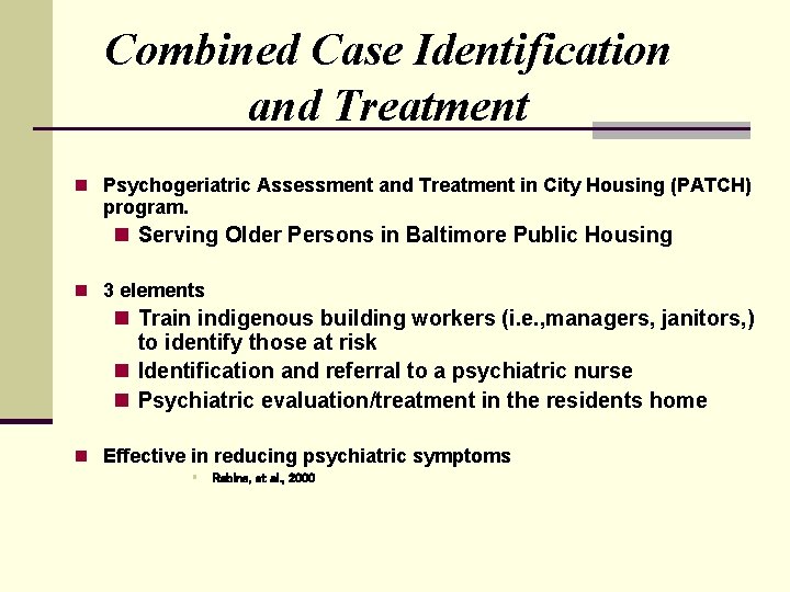 Combined Case Identification and Treatment n Psychogeriatric Assessment and Treatment in City Housing (PATCH)