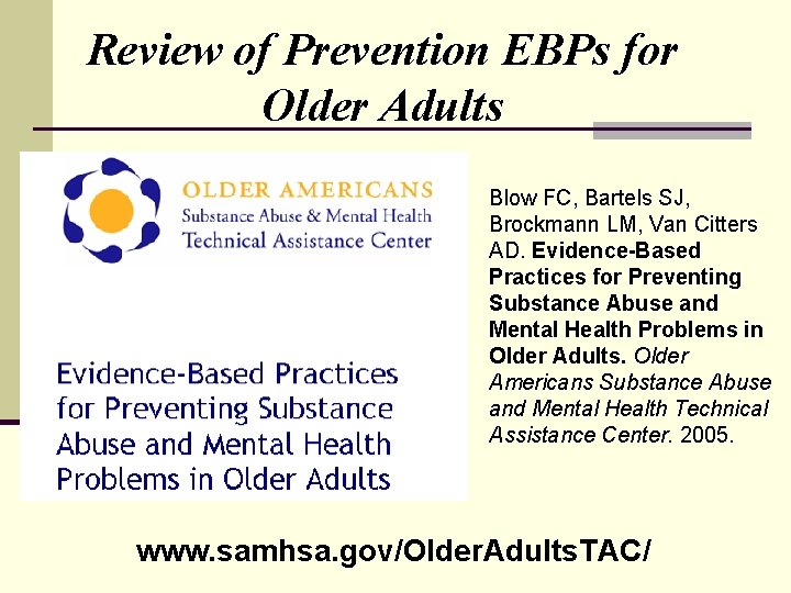 Review of Prevention EBPs for Older Adults Blow FC, Bartels SJ, Brockmann LM, Van