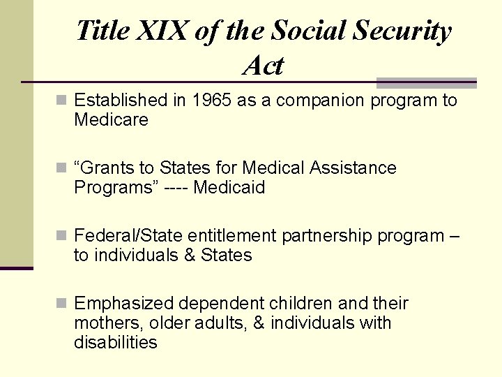 Title XIX of the Social Security Act n Established in 1965 as a companion