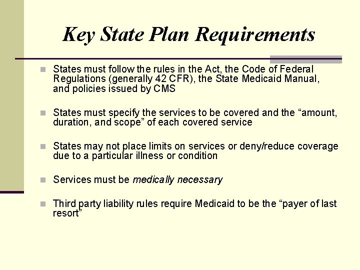 Key State Plan Requirements n States must follow the rules in the Act, the