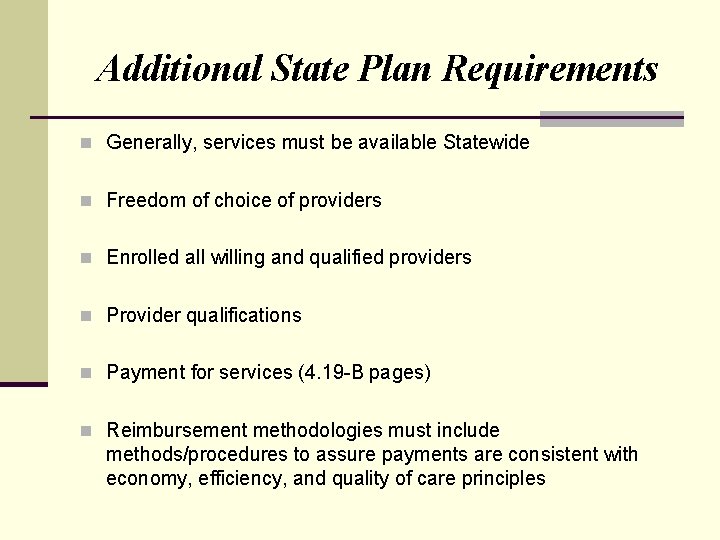Additional State Plan Requirements n Generally, services must be available Statewide n Freedom of