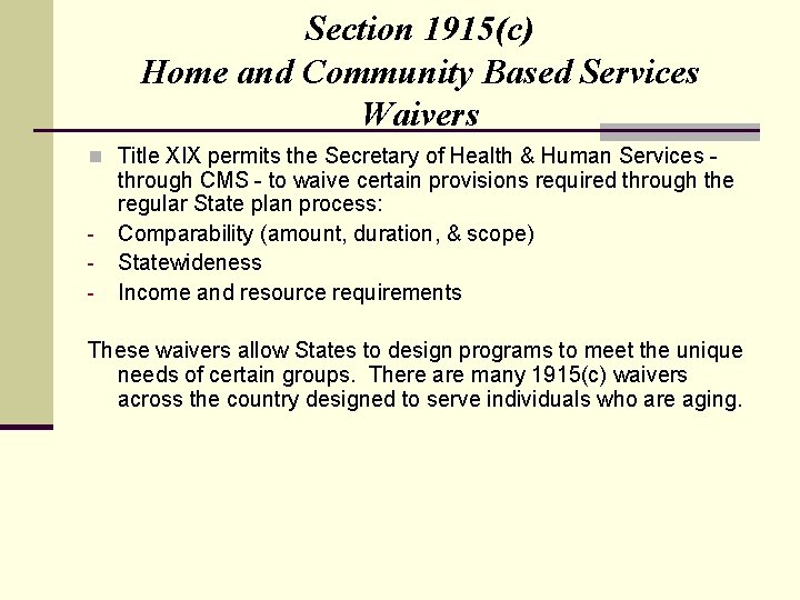 Section 1915(c) Home and Community Based Services Waivers n Title XIX permits the Secretary