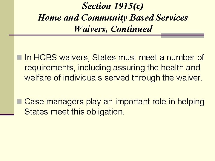 Section 1915(c) Home and Community Based Services Waivers, Continued n In HCBS waivers, States