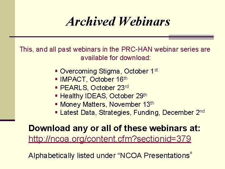 Archived Webinars This, and all past webinars in the PRC-HAN webinar series are available